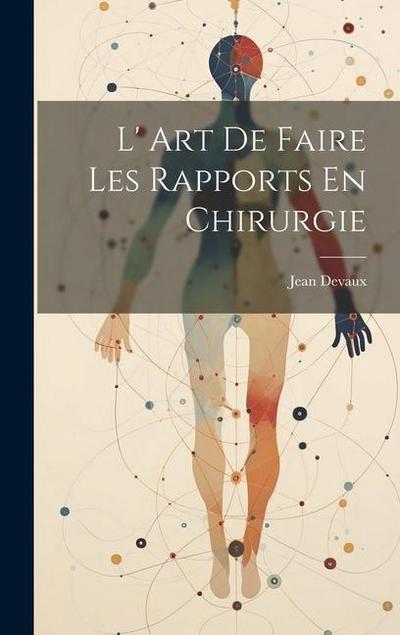 L’ Art De Faire Les Rapports En Chirurgie