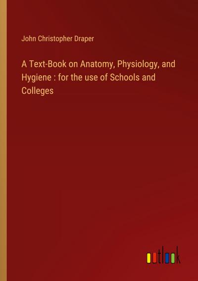 A Text-Book on Anatomy, Physiology, and Hygiene : for the use of Schools and Colleges