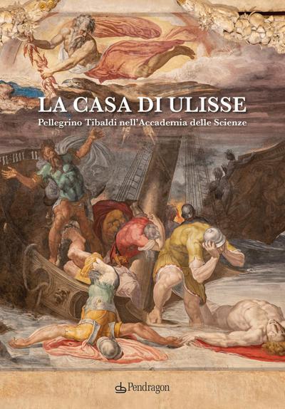 La casa di Ulisse. Pellegrino Tibaldi nell’Accademia delle Scienze