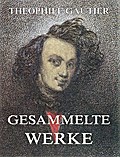 Gesammelte Werke - Theophile Gautier