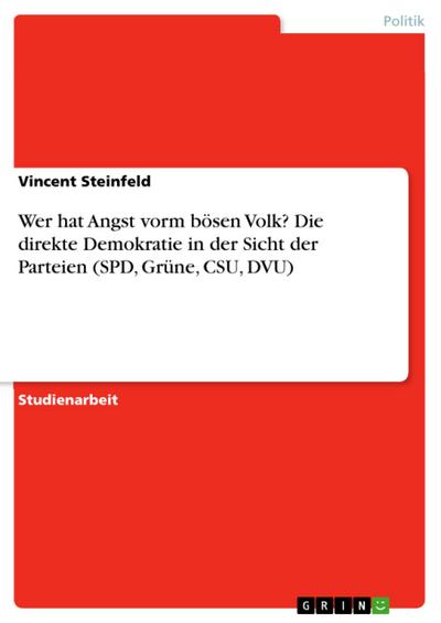 Wer hat Angst vorm bösen Volk? Die direkte Demokratie in der Sicht der Parteien (SPD, Grüne, CSU, DVU)