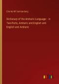Dictionary of the Amharic Language :  in Two Parts, Amharic and English and English and Amharic
