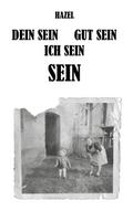 DEIN SEIN, GUT SEIN, ICH SEIN, SEIN
