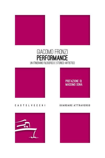 Performance. Un itinerario filosofico e storico-artistico