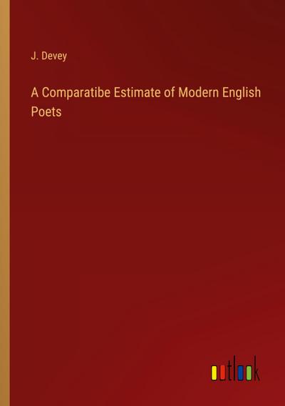 A Comparatibe Estimate of Modern English Poets