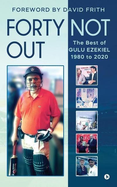Forty Not Out: The Best of Gulu Ezekiel 1980 to 2020