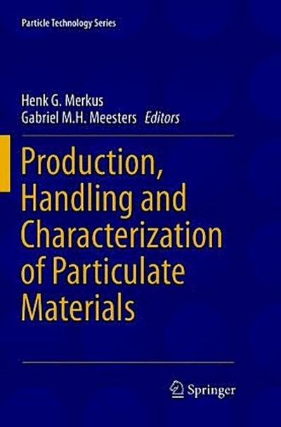 Production, Handling and Characterization of Particulate Materials