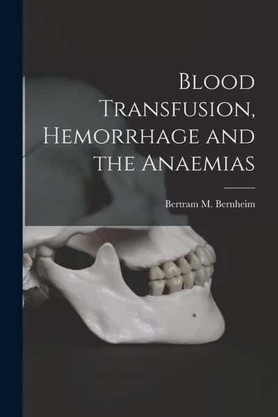Blood Transfusion, Hemorrhage and the Anaemias