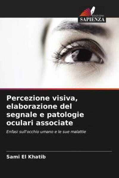 Percezione visiva, elaborazione del segnale e patologie oculari associate