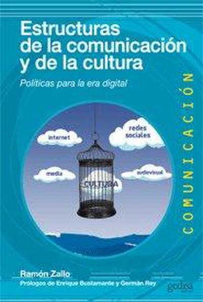 Estructuras de la comunicación y la cultura : políticas para la era digital