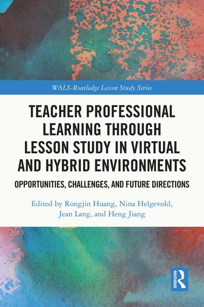 Teacher Professional Learning through Lesson Study in Virtual and Hybrid Environments