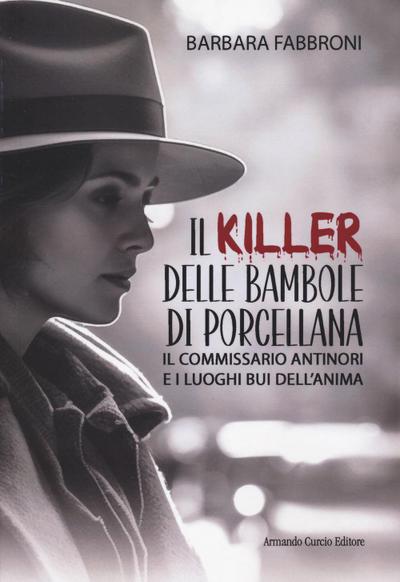 Il killer delle bambole di porcellana. Il commissario Antinori e i luoghi bui dell’anima