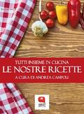 Le nostre ricette. Tutti insieme in cucina