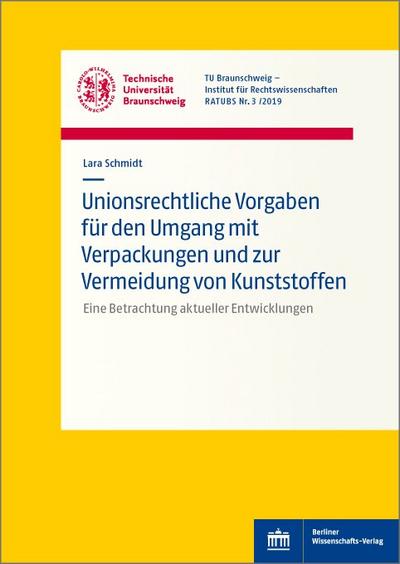 Unionsrechtliche Vorgaben für den Umgang mit Verpackungen und zur Vermeidung von Kunststoffen: Eine Betrachtung aktueller Entwicklungen ... der ... der Technischen Universität Braunschweig)