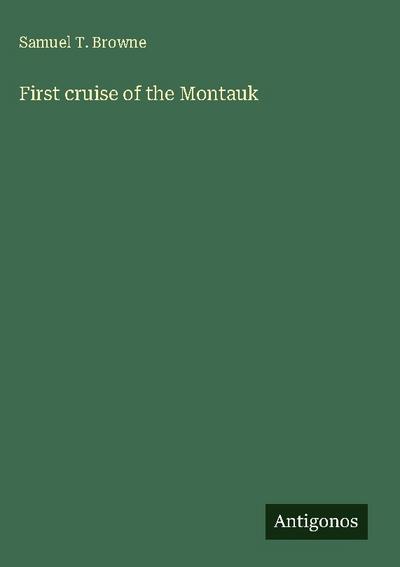 First cruise of the Montauk