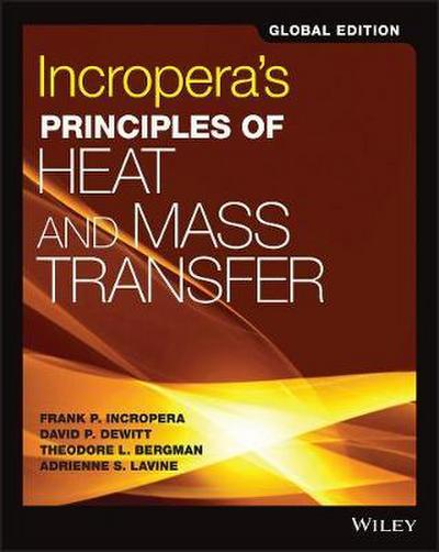 Incropera’s Principles of Heat and Mass Transfer, Global Edition