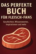 Das perfekte Buch für Fleisch-Fans