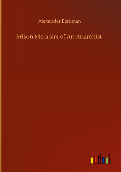 Prison Memoirs of An Anarchist