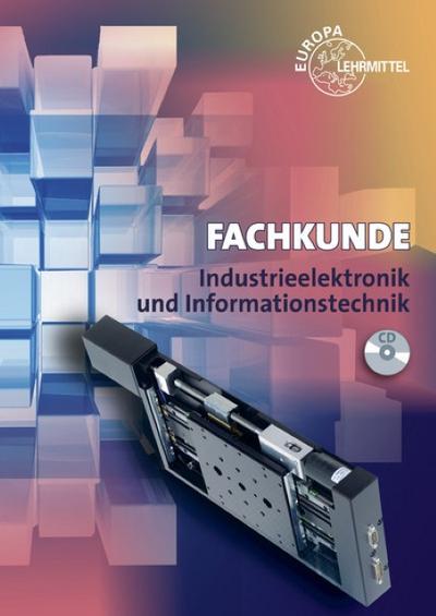 Fachkunde Industrieelektronik und Informationstechnik: Geräte- und Systemtechnik mit Automatisierungstechnik