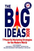 The Big Ideas Book: 7 Powerful Marketing Strategies for the Modern World