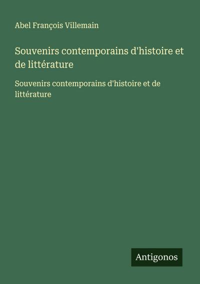 Souvenirs contemporains d’histoire et de littérature