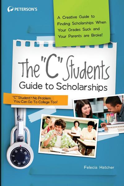 The C Students Guide to Scholarships