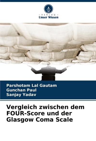 Vergleich zwischen dem FOUR-Score und der Glasgow Coma Scale