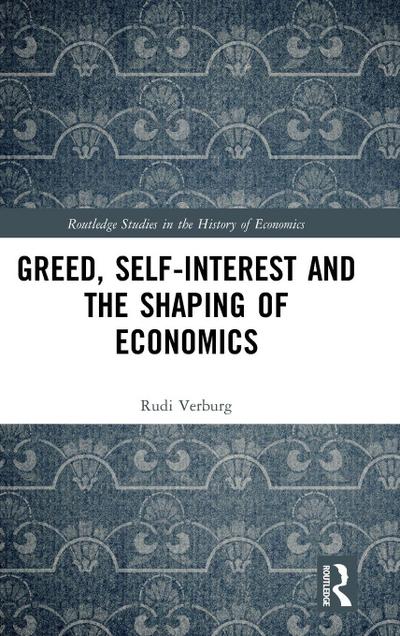 Greed, Self-Interest and the Shaping of Economics