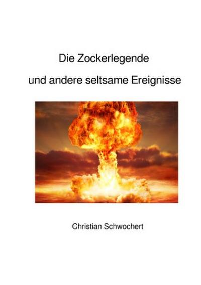 Die Zockerlegende und andere seltsame Ereignisse