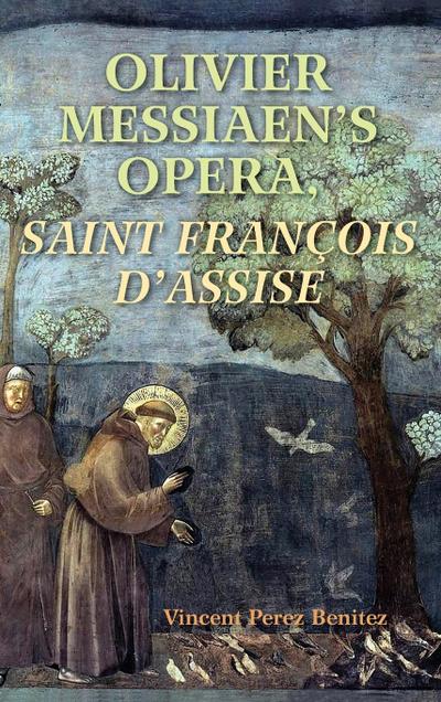 Olivier Messiaen’s Opera, Saint Francois d’Assise