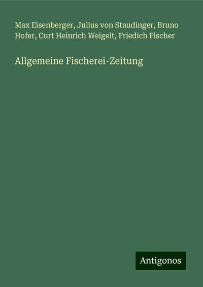 Eisenberger, M: Allgemeine Fischerei-Zeitung