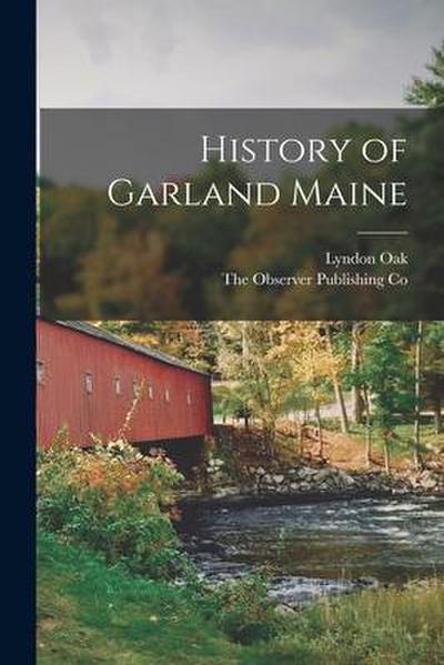 History of Garland Maine