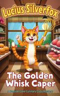 The Golden Whisk Caper - A Bayside Cove Culinary Cozy Mystery