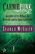 Carniepunk: Daughter of the Midway, the Mermaid, and the Open, Lonely Sea