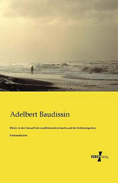 Blicke in die Zukunft der nordfriesischen Inseln und der Schleswigschen Festlandsküste