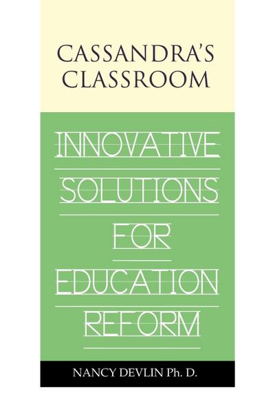 Cassandra’s Classroom Innovative Solutions For Education Reform