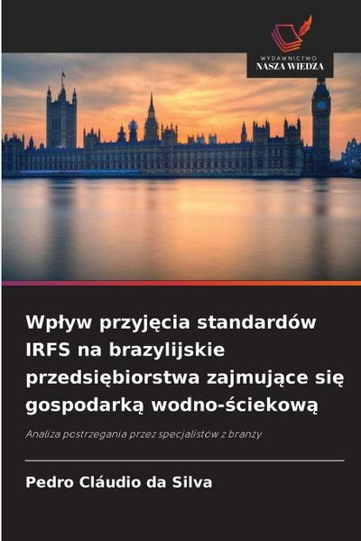 Wp¿yw przyj¿cia standardów IRFS na brazylijskie przedsi¿biorstwa zajmuj¿ce si¿ gospodark¿ wodno-¿ciekow¿