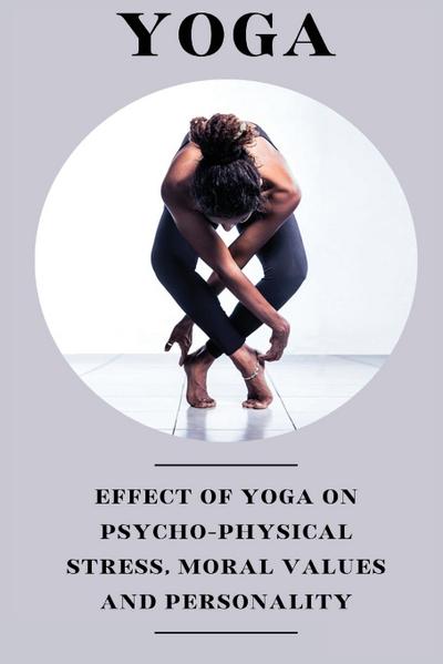 Hasmukh M, C: Effect of yoga on psycho physical stress moral