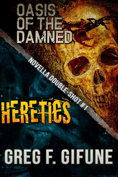 Oasis of the Damned & Heretics: Novella Double-Shot #1