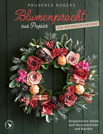 Blumenpracht aus Papier - Der Weihnachtskranz