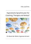 Hypnotische Sprachmuster für Coaching, Therapie un