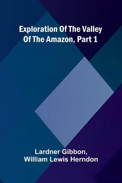 Exploration Of The Valley Of The Amazon, Part 1