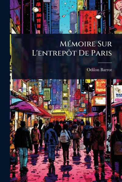 MÃ(c)moire Sur L’entrepÃ´t De Paris