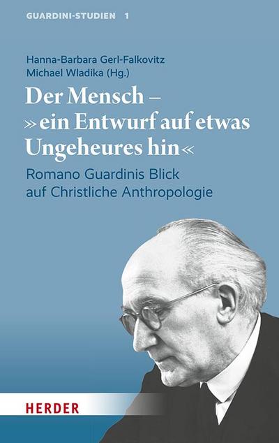Der Mensch - "ein Entwurf auf etwas Ungeheures hin"