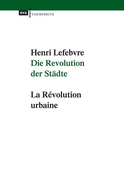 Die Revolution der Städte: La Revolution urbaine. Neuausgabe mit einer Einführung von Kaus Ronneberger (EVA Taschenbuch)