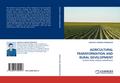 AGRICULTURAL TRANSFORMATION AND RURAL DEVELOPMENT