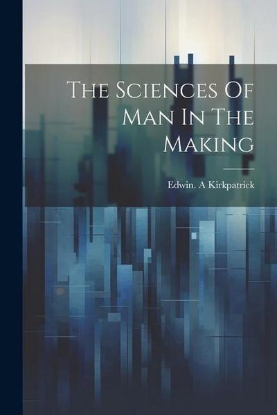The Sciences Of Man In The Making