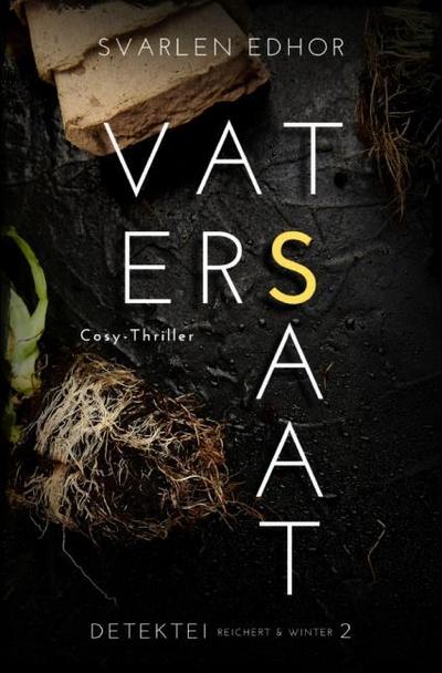 VATERSSAAT: Kriminalroman - Detektei Reichert und Winter - Band 2