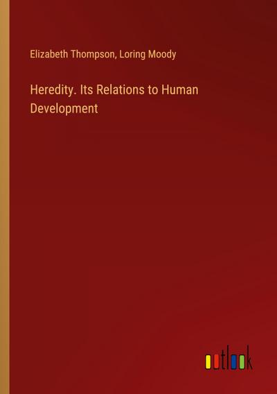 Heredity. Its Relations to Human Development