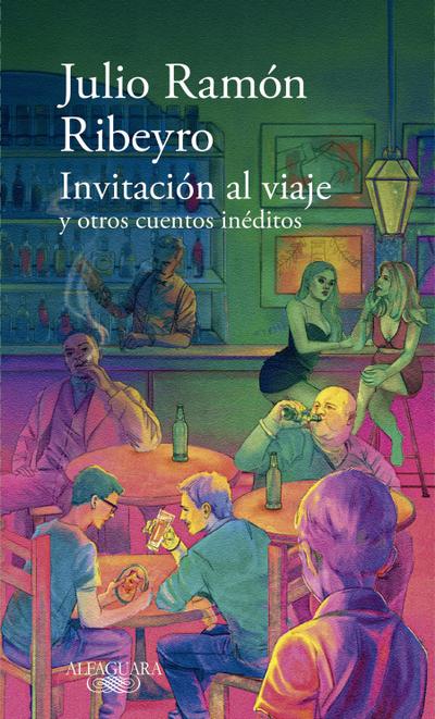 Invitación Al Viaje Y Otros Cuentos Inéditos / An Invitation to the Journey and Other Unpublished Stories